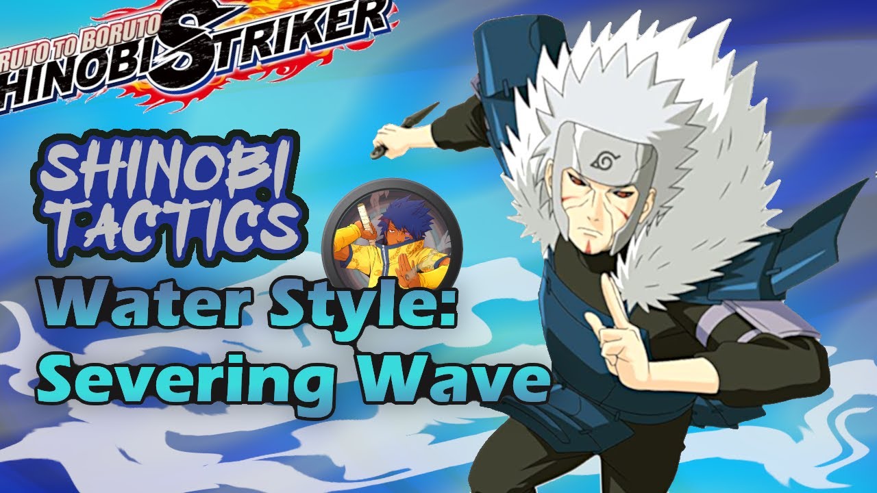Shinobi Tactics WATER STYLE SEVERING WAVE [Naruto to Boruto Shinobi Striker] YouTube