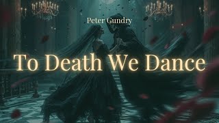 To Death We Dance | Peter Gundry | Fan-Made Cinematic Gothic Waltz Music Video | All Rights to Music