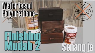 Finishing Mudah 2 || Waterbased Polyurethane || Senang Nak Sapu || Senang Nak Cuci
