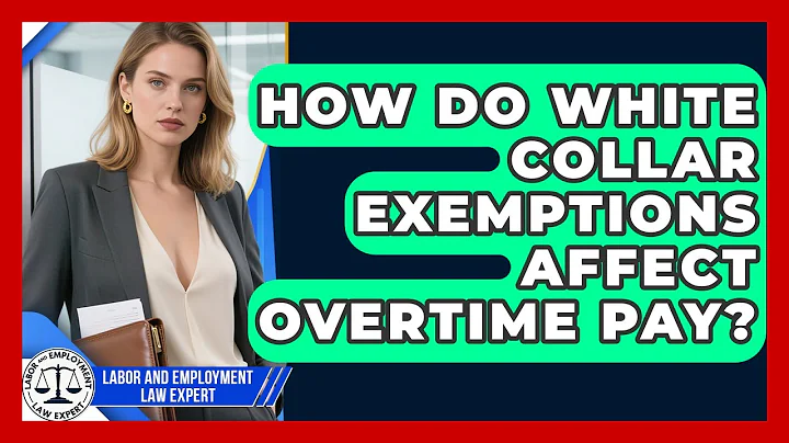 How Do White Collar Exemptions Affect Overtime Pay? - Labor and Employment Law Expert