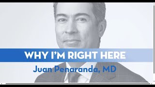 Dr. Juan Penaranda | Why I'm Right Here