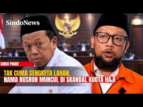 Deretan Kasus Seret Nama Nusron, Dari Sengketa Lahan hingga Skandal Kuota Haji | Sindo Prime | 23/10