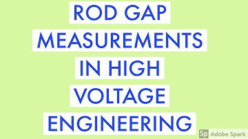 ROD GAP MEASUREMENTS IN HIGH VOLTAGE ENGINEERING