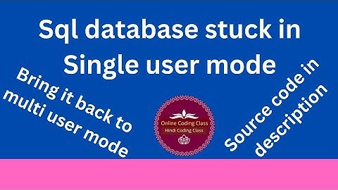 SQL Database Stuck in Single User Mode | Online Coding Class
