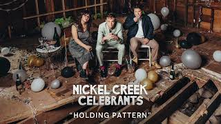 Video thumbnail of "Nickel Creek - Holding Pattern (Official Audio)"