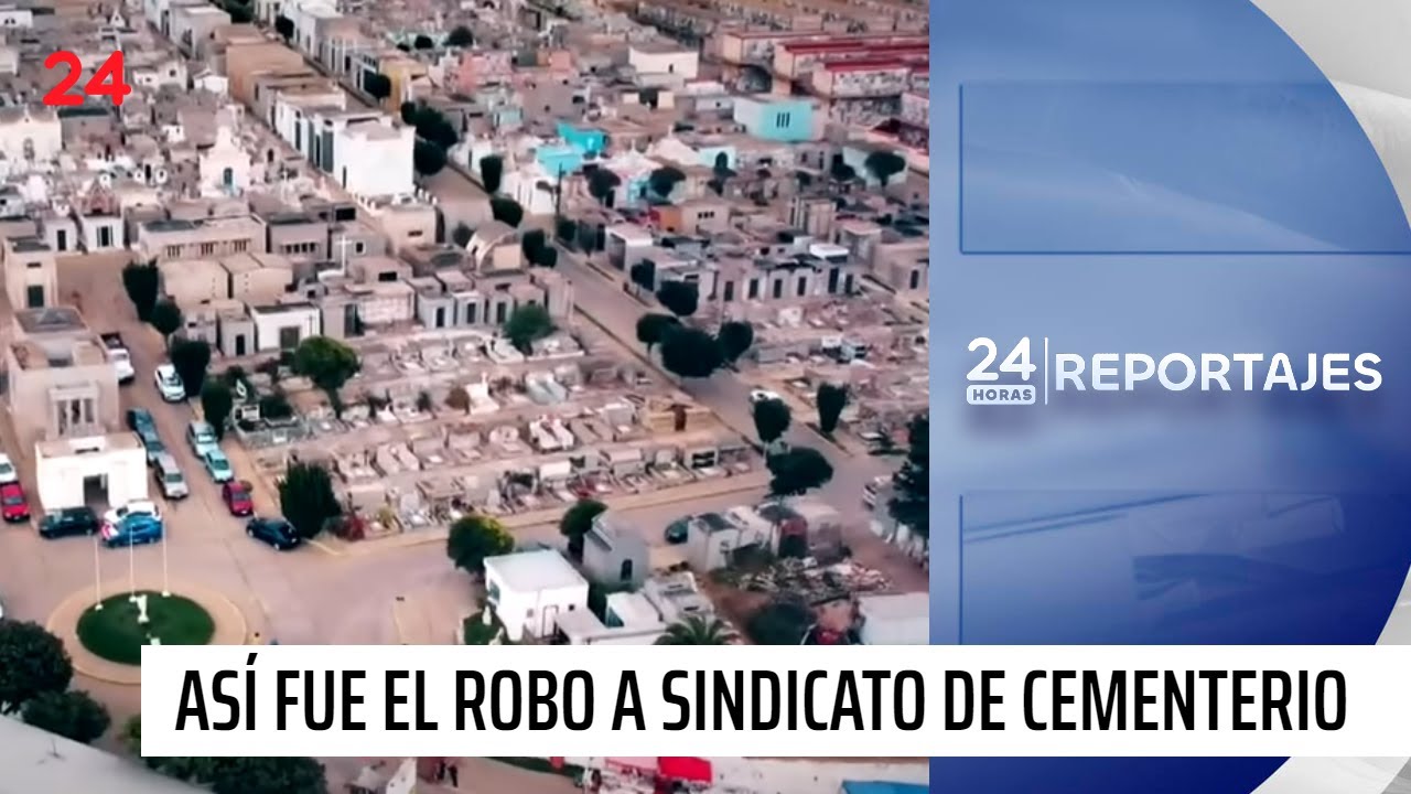 24 Horas Reportajes | Así fue el robo a sindicato de cementerio | 24 Horas TVN Chile