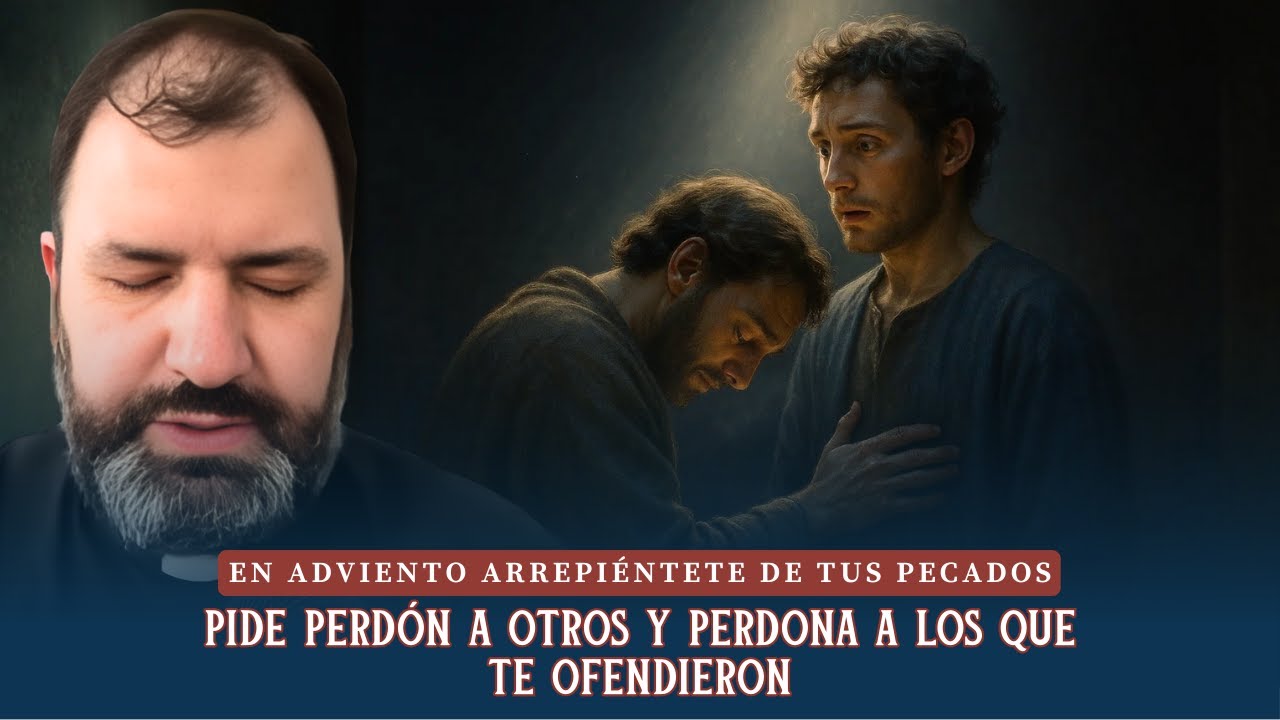 En Adviento arrepiéntete de tus pecados, pide perdón a otros y perdona