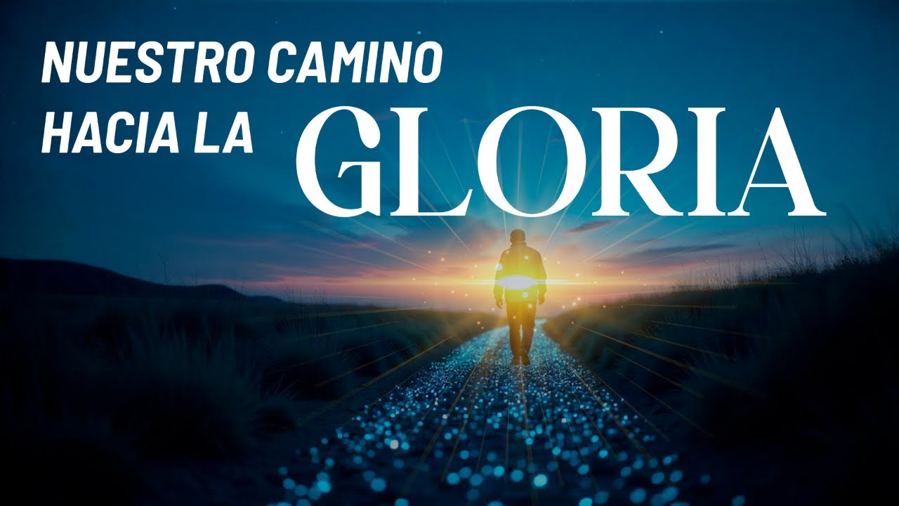 Nuestro Camino Hacia la Gloria - YouTube
