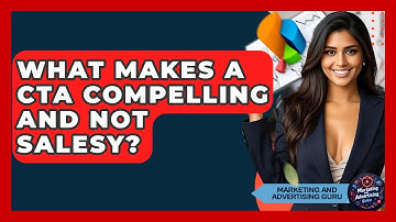 What Makes A CTA Compelling And Not Salesy? - Marketing and Advertising Guru
