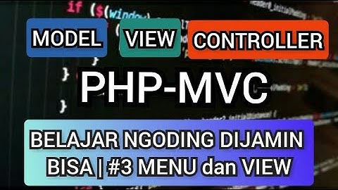 (#3 Menu & View) Ternyata Sangat Mudah Membuat Aplikasi Mneggunakan PHP MVC CRUD Untuk Pemula