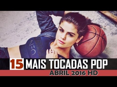 AS 15 MELHORES MÚSICAS POP INTERNACIONAIS | ABRIL/MAIO 2016 HD