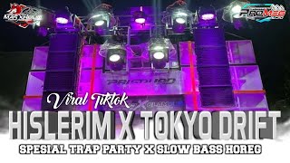 DJ TRAP Hislerim x Tokyo Drift || Spesial party Slow Bass Horeg Middle Aluss