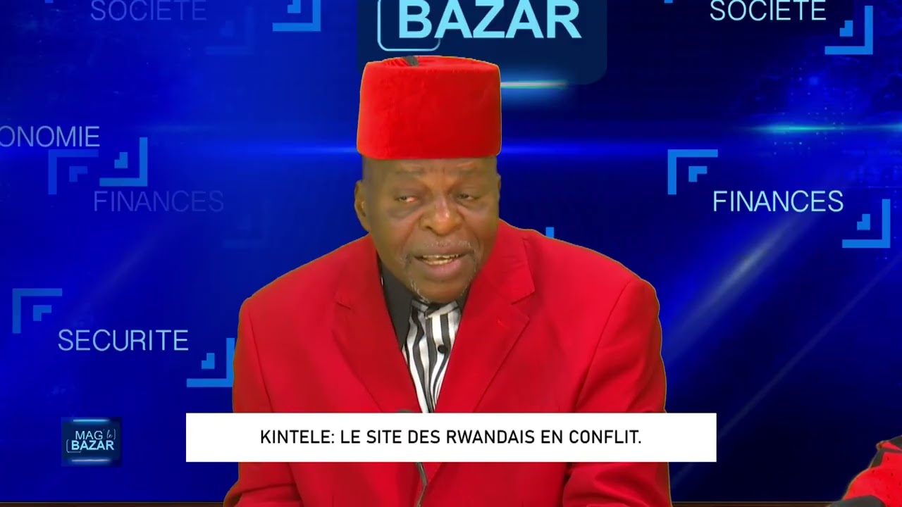 MAG BAZAR: LE SITE DES RWANDAIS DE KINTELE EN CONFLIT
