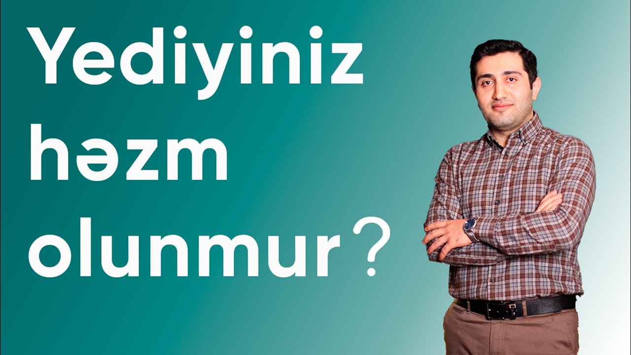 Yediyiniz həzm olunmur ?