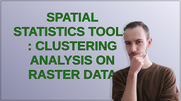 Gis: Spatial statistics tools : clustering analysis on raster data