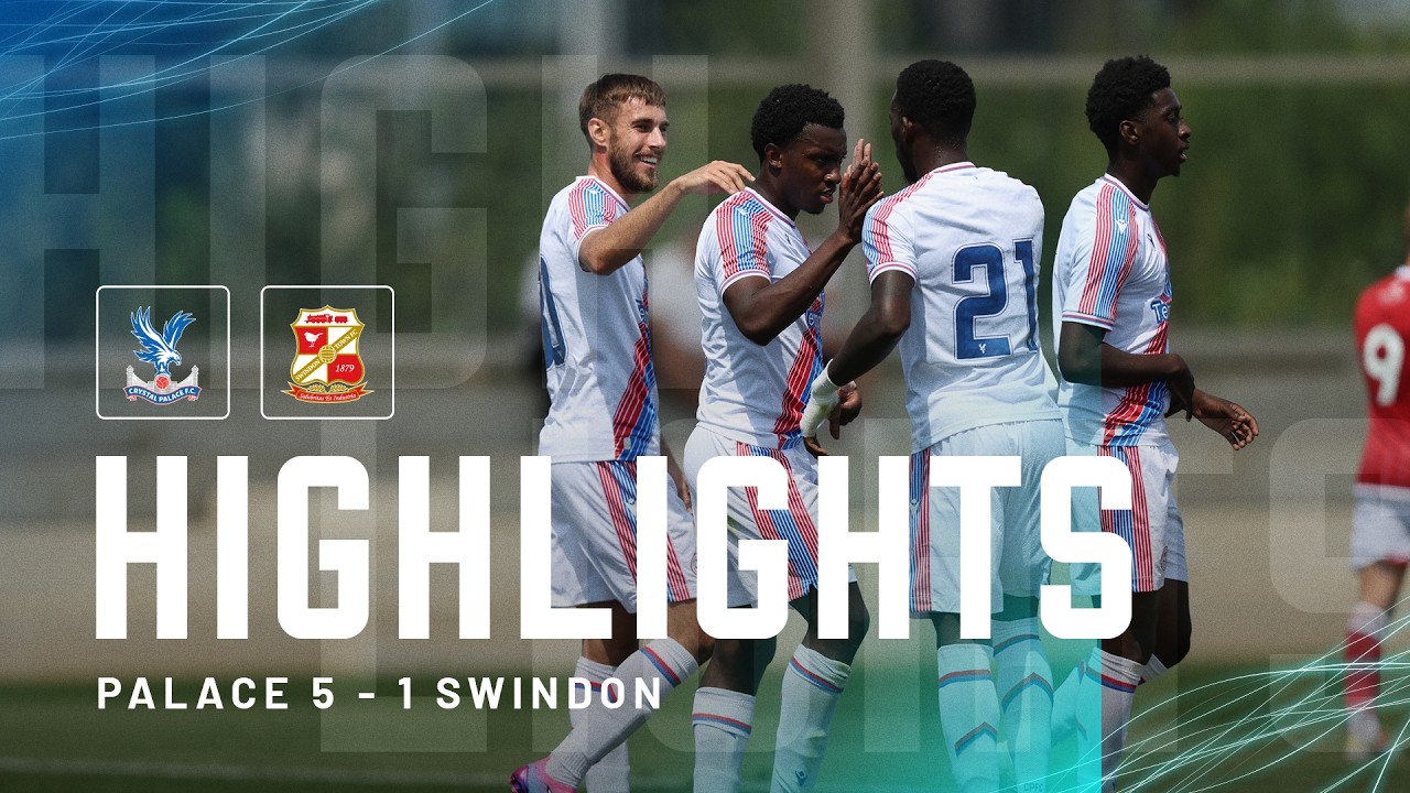 França fires hat-trick past Swindon | Crystal Palace 5-1 Swindon Town | Pre-Season Highlights