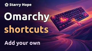 Add Your Own Keyboard Shortcuts in Omarchy