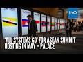 ‘All systems go’ for Asean Summit hosting in May – Palace
