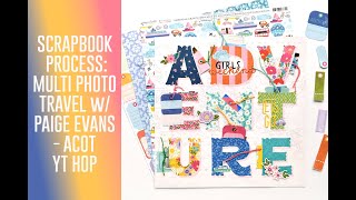 Scrapbook Process Video - Multi Photo Travel Layout with Paige Evans Adventurous / ACOT YT Hop