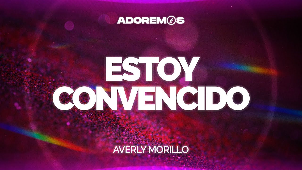 ESTOY CONVENCIDO - Averly Morillo | Letra - YouTube Music