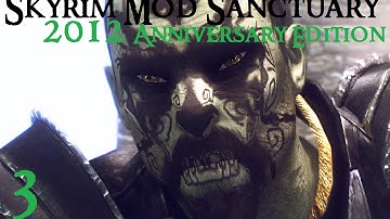 Skyrim Mod Sanctuary : 2012 Anniversary Edition part 3