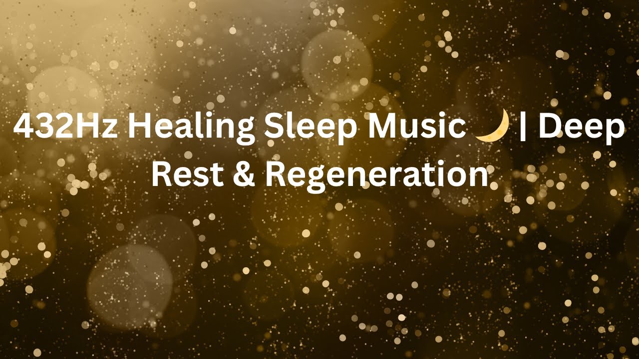 432Hz Healing Sleep Music 🌙 | Deep Rest & Regeneration | Celestial Soul ...