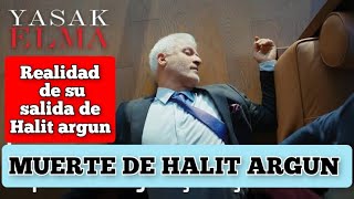 MUERTE DE HALIT ARGUN PORQUE SALIO EN LA SERIE DE YASAK ELMA