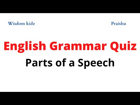English Grammar Quiz Parts of a Speech Example Questions for Parts of Speech Choose the correct answ