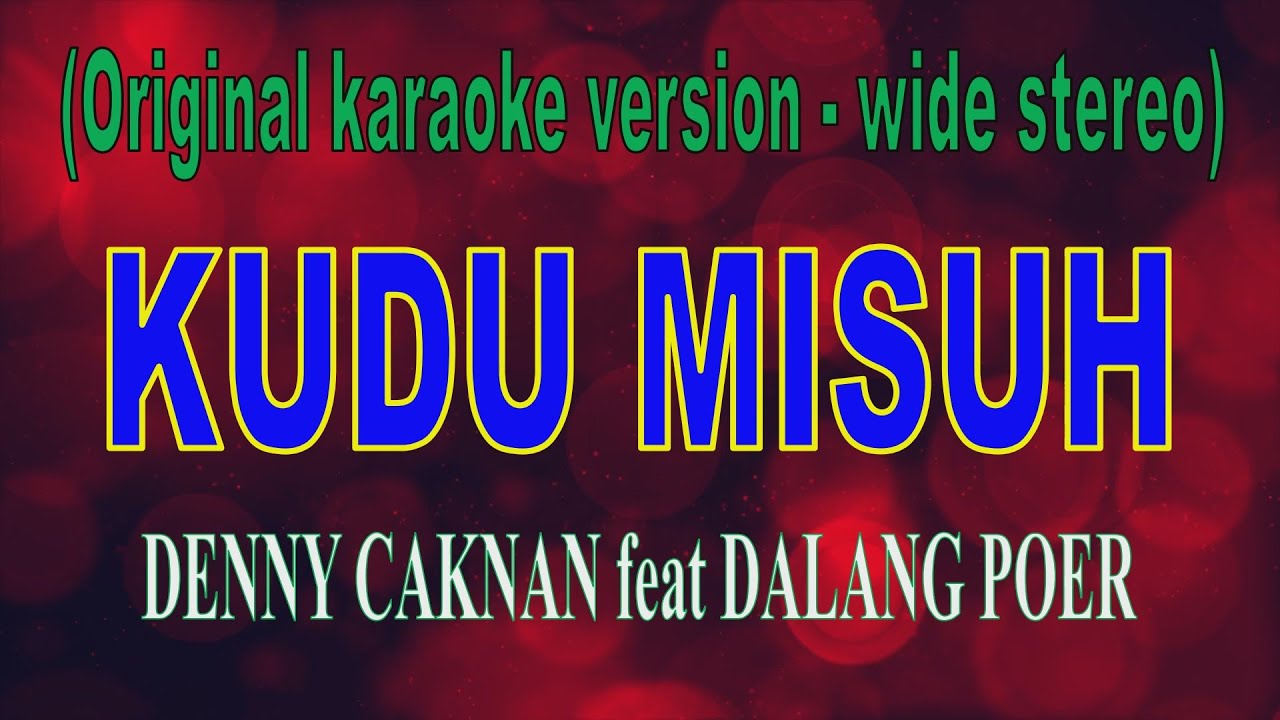 KUDU MISUH - Denny Caknan ft Dalang Poer - Original karaoke version - wide stereo