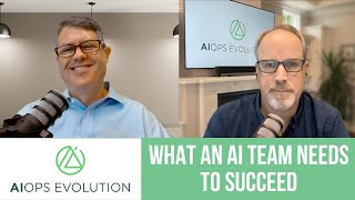 What an AI Team Needs to Succeed | Episode 4