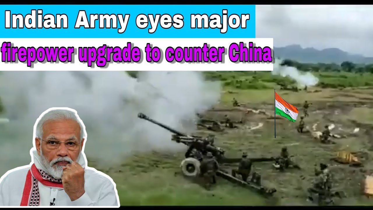 why Indian Army eyes major firepower upgrade to counter China?
