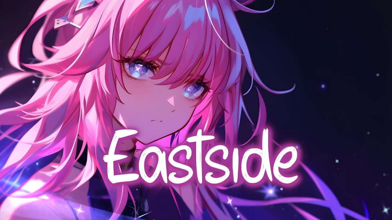 「Nightcore」 Eastside - benny blanco, Halsey & Khalid ♡ (Lyrics)