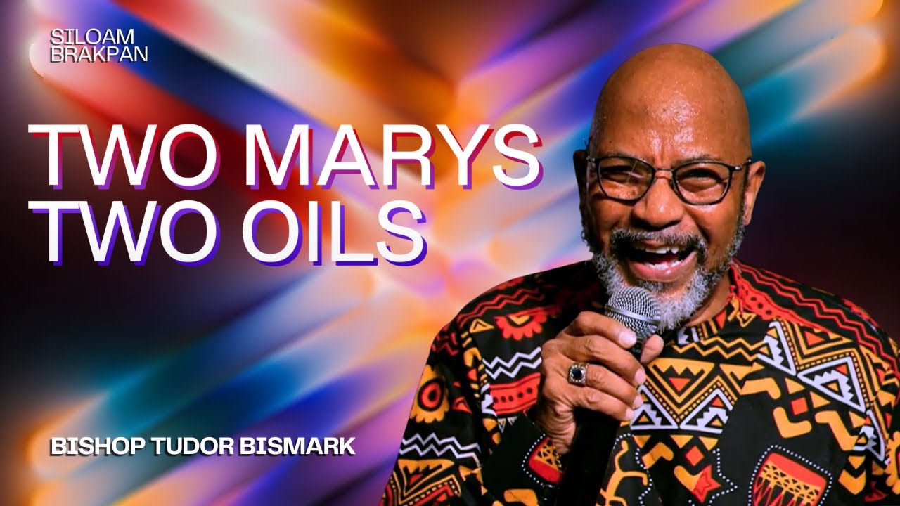 Two Marys Two Oils | Bishop Tudor Bismark | Siloam Brakpan