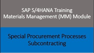 Video 38 - SAP S/4HANA Materials Management (MM) training - Subcontracting.