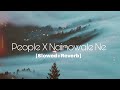 People x nainowale ne   chillout mashup  slowedreverb  sk tanvir r 