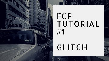 fcp tutorial #1 | glitch