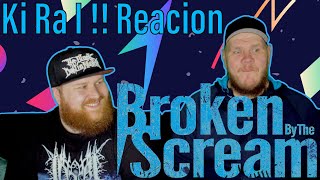 Broken By The Scream - Ki Ra I !! Reaction