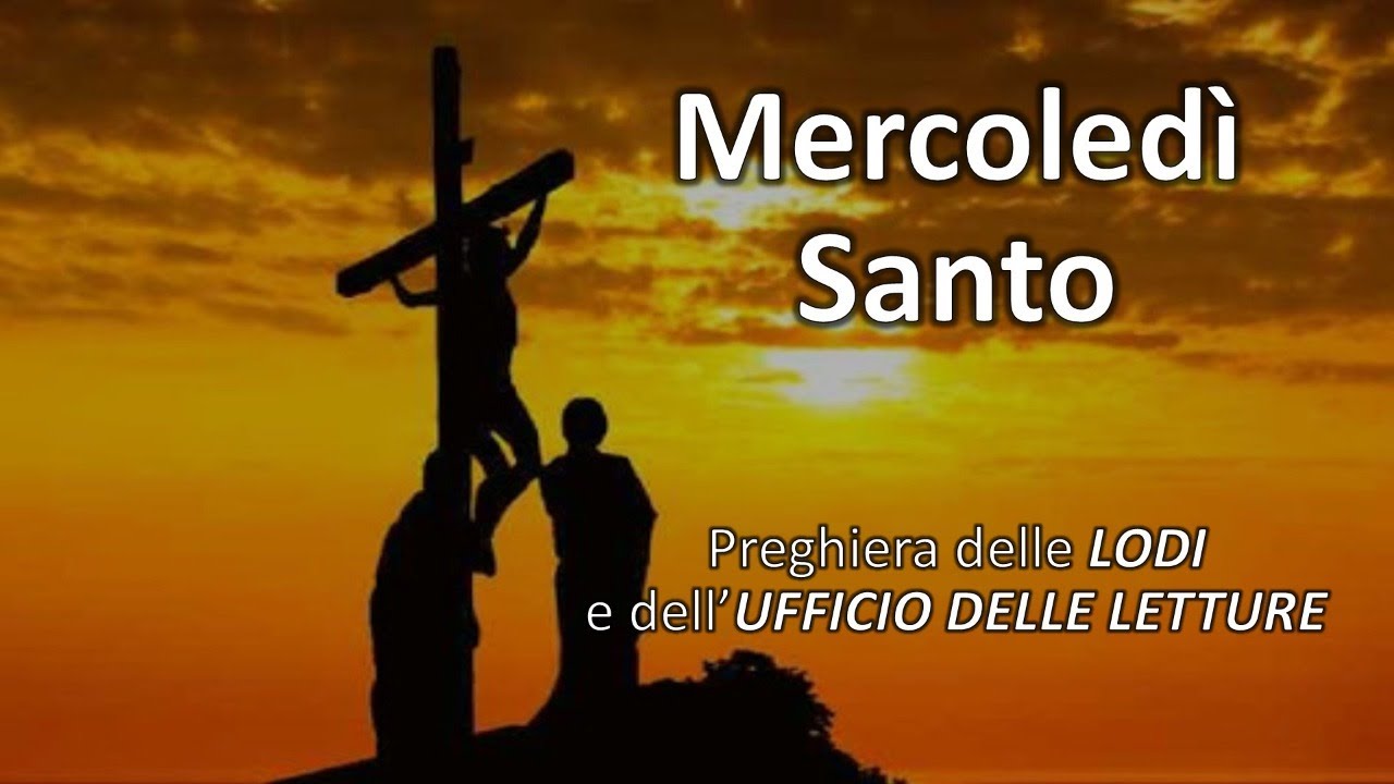 Mercoledì Santo - Preghiera delle Lodi e Ufficio delle Letture - YouTube