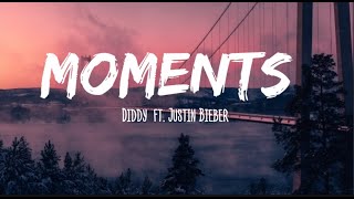 Diddy - Moment (lyrics) Ft. Justin Bieber