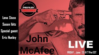 GUESS WHAT??? WE ARE BACK - Let's profile John McAfee