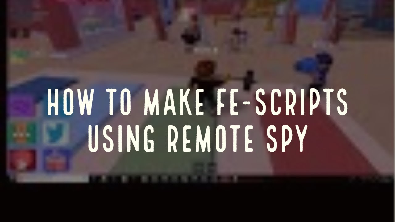 How To Make Fe Scripts Using Remote Spy New Youtube - roblox remote spy script 2019