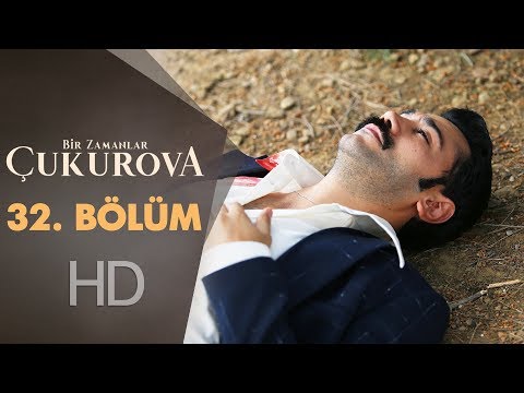 Bir Zamanlar Çukurova 32. Bölüm