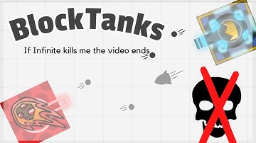 If Infinite kills me, The video ENDS!  || Blocktanks.io