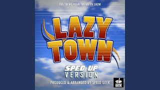 Lazy Town Main Theme From Lazy Town Sped Up