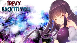 ◤Nightcore◢  ↬ Back To You      [Trevy feat  Rhea Raj]