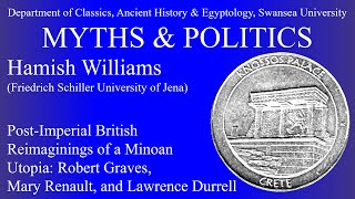 Hamish Williams: 'Post-Imperial British Reimaginings of a Minoan Utopia:  Graves, Renault & Durrell'