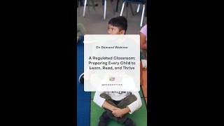 Webinar Highlight A Regulated Classroom Preparing Every Child to Learn Read and Thrive