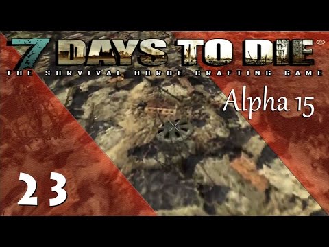 7 DAYS TO DIE Alpha 15 ★ 23 ★ [ Minen Loot Toure] Let's Play German Gameplay
