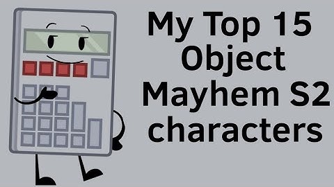 My Top 15 characters in Object Mayhem ll