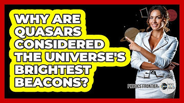 Why Are Quasars Considered The Universe